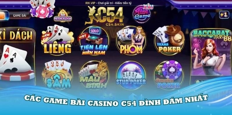 Tổng hợp các game bài Casino C54 đình đám nhất