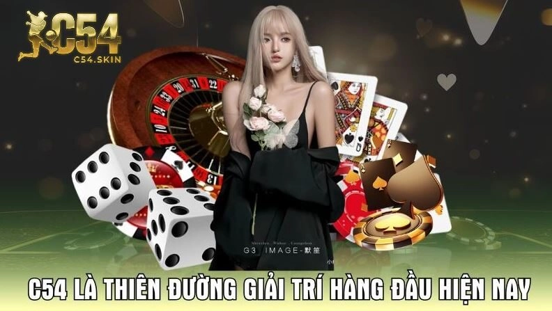 C54 là thiên đường giải trí hàng đầu hiện nay